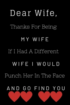 Paperback Dear Wife Thanks For Being My Wife: Valentines Day Gift For Couples. Funny Wedding Present. Book