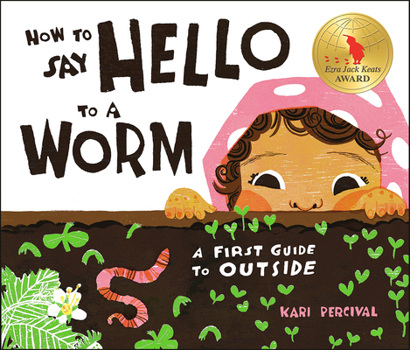 Hardcover How to Say Hello to a Worm: A First Guide to Outside Book