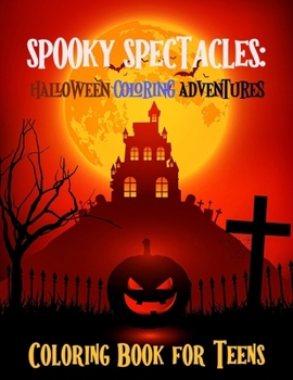 Paperback Spooky Spectacles: Halloween Coloring Adventures: 100+ pages for teens and adults Book