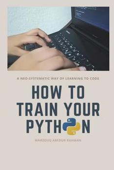 Paperback How to train your Python: A hilarious way of learning how to code with Python. Book