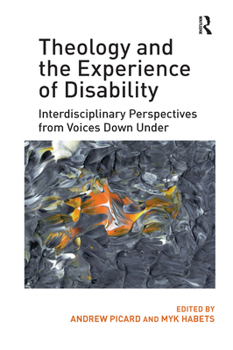 Paperback Theology and the Experience of Disability: Interdisciplinary Perspectives from Voices Down Under Book
