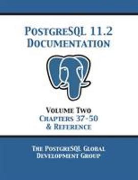 Paperback PostgreSQL 11 Documentation Manual Version 11.2: Volume 2 Chapters 37-50 & Reference Book