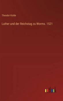 Hardcover Luther und der Reichstag zu Worms. 1521 [German] Book