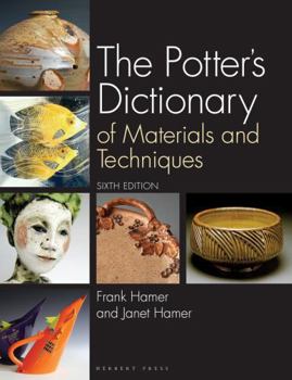 Hardcover The Potter's Dictionary: Of Materials and Techniques Book