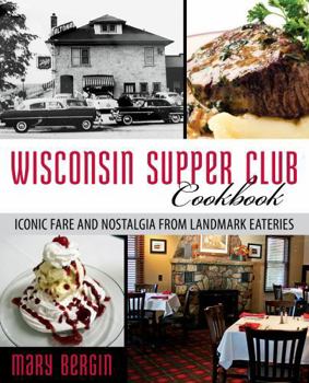 Paperback Wisconsin Supper Club Cookbook: Iconic Fare and Nostalgia from Landmark Eateries Book