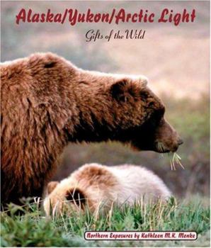 Paperback Alaska/Yukon/Arctic Light: Gifts of the Wild Book