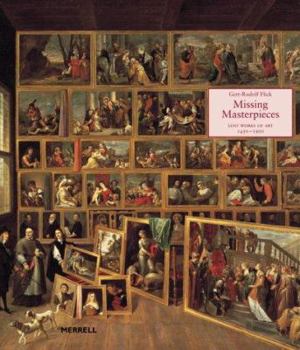 Hardcover Missing Masterpieces: Lost Works of Art 1450-1900 Book