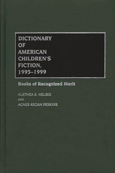 Hardcover Dictionary of American Children's Fiction, 1995-1999: Books of Recognized Merit Book