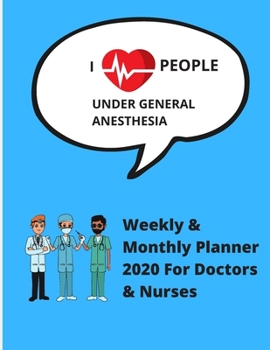 Paperback I Love People - Under General Anesthesia: Weekly And Monthly Planner 2020 For Doctors & Nurses - Ideal Gift - Journal Notebook Calendar Book