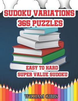 Paperback Sudoku Variations 365 Puzzles: Easy to Hard: Super Value Sudoku [Large Print] Book