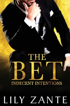 The Bet - Book #1 of the Indecent Intentions