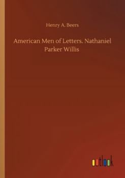Paperback American Men of Letters. Nathaniel Parker Willis Book