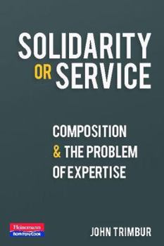 Paperback Solidarity or Service: Composition and the Problem of Expertise Book