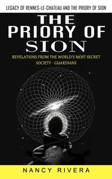 The Priory of Sion: Legacy of Rennes-le-chateau and the Priory of Sion (Revelations From the World's Most Secret Society - Guardians): Legacy of Rennes-le-chateau and the Priory of Sion (Revelations F