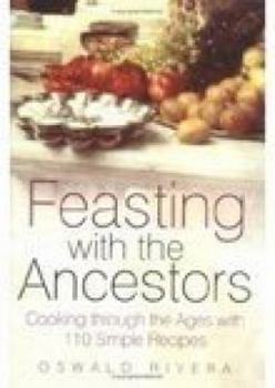 Paperback Feasting with the Ancestors: Cooking Through the Ages with 110 Simple Recipes Book