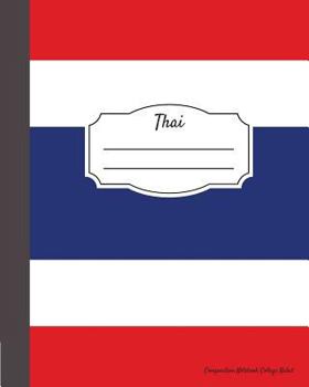 Thai Composition Notebook College Ruled: Writer's Notebook for Schools, Teachers, Offices, Students (8"x10") Thai Flag, Perfect Bound, 110 Pages