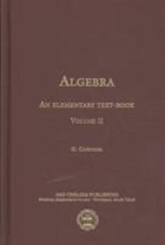 Algebra, an Elementary Text-Book for the Higher Classes of Secondary Schools and for Colleges: Pt. 1 & 2 (AMS Chelsea Publishing)