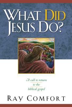 Hardcover What Did Jesus Do?: A Call to Return to the Biblical Gospel Book