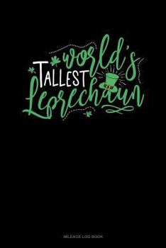 Paperback World's Tallest Leprechaun: Mileage Log Book