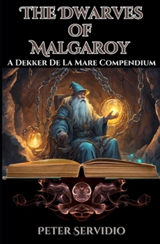 Paperback The Dwarves of Malgaroy: A Dekker De La Mare Compendium Book
