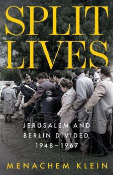 Split Lives: Jerusalem and Berlin Divided, 1948 - 1967