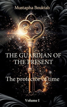 Paperback The Guardian of the present: The protector of time Book