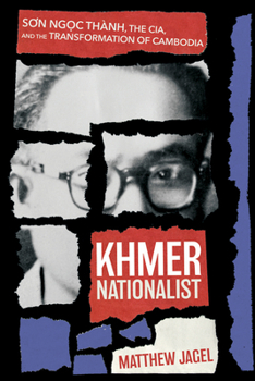Paperback Khmer Nationalist: S&#417;n Ng&#7885;c Thành, the Cia, and the Transformation of Cambodia Book