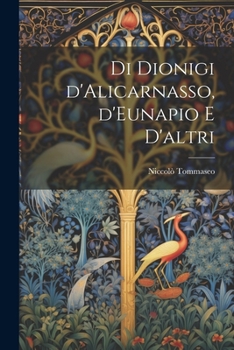Paperback Di Dionigi d'Alicarnasso, d'Eunapio e d'altri [Italian] Book