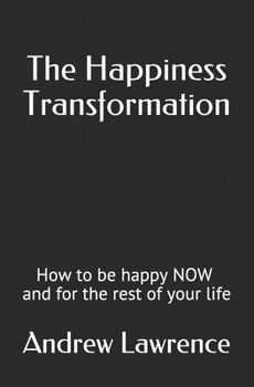 Paperback The Happiness Transformation: How to be happy NOW and for the rest of your life Book