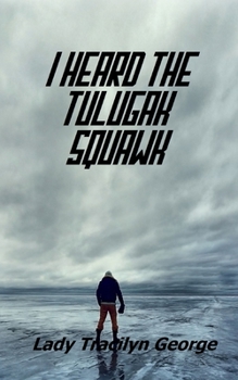 Paperback I Heard the Tulugak Squawk Book