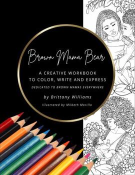 Paperback Brown Mama Bear: A creative workbook to color, write, and express Book