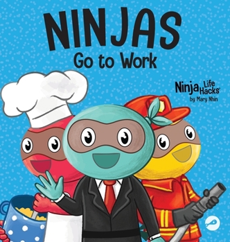 Hardcover Ninjas Go to Work: A Rhyming Children's Book for Career Day Book
