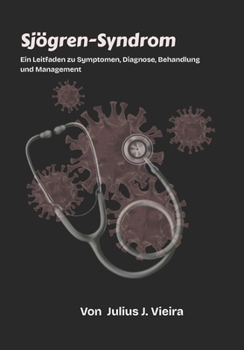 Paperback Sjögren-Syndrom: Ein Leitfaden zu Symptomen, Diagnose, Behandlung und Management [German] Book