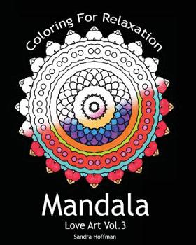 Paperback Mandala: Love Art Vol.3: Coloring For Relaxation (Inspire Creativity, Reduce Stress, and Bring Balance with 25 Mandala Coloring Book