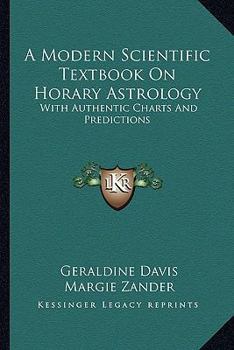 Paperback A Modern Scientific Textbook On Horary Astrology: With Authentic Charts And Predictions Book