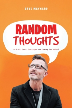 Paperback Random Thoughts on Life, Love, Laughter and Living for Jesus Book