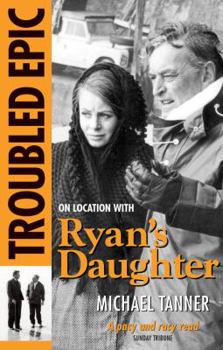 Paperback Troubled Epic: On Location with Ryan's Daughter Book