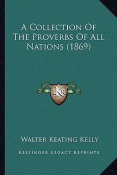 Paperback A Collection Of The Proverbs Of All Nations (1869) Book