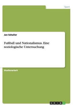 Paperback Fu?ball Und Nationalismus. Eine Soziologische Untersuchung [German] Book