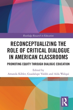 Paperback Reconceptualizing the Role of Critical Dialogue in American Classrooms: Promoting Equity through Dialogic Education Book
