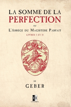 Paperback La Somme de la Perfection: ou l'Abr?g? du Magist?re Parfait [French] Book