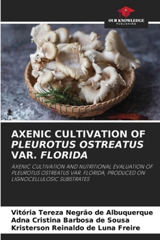 Axenic Cultivation of Pleurotus Ostreatus Var. Florida