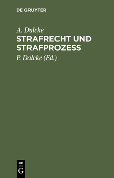 Hardcover Strafrecht Und Strafprozess: Eine Sammlung Der Wichtigsten, Das Strafrecht Und Das Strafverfahren Betreffenden Gesetze. Zum Handgebrauch Für Den Pr [German] Book