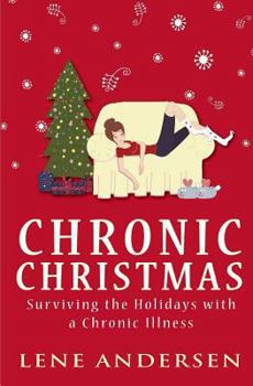 Paperback Chronic Christmas: Surviving the Holidays with a Chronic Illness Book