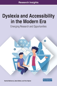 Hardcover Dyslexia and Accessibility in the Modern Era: Emerging Research and Opportunities Book