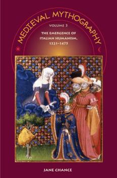 Hardcover Medieval Mythography, Volume 3: The Emergence of Italian Humanism, 1321-1475 Book
