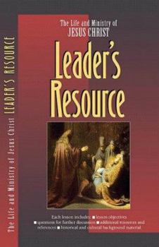 The Life and Ministry of Jesus Christ: Leader's Resource - Book  of the Life and Ministry of Jesus Christ