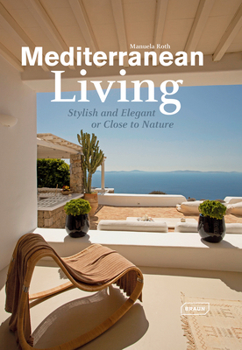 Hardcover Mediterranean Living: Stylish and Elegant or Close to Nature Book