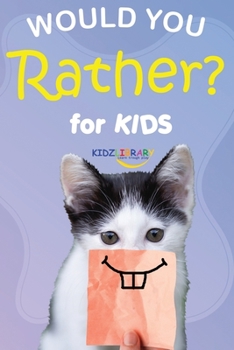 Paperback Would You Rather for Kids: The Book of Silly Scenarios, Challenging Choices, and Hilarious Situations the Whole Family Will Love (Activity and Ga Book