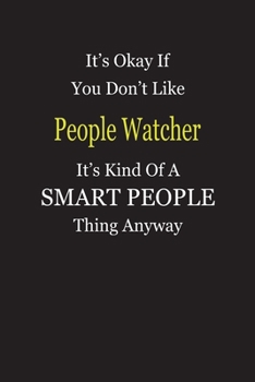 It's Okay If You Don't Like People Watcher It's Kind Of A Smart People Thing Anyway: Blank Lined Notebook Journal Gift Idea
